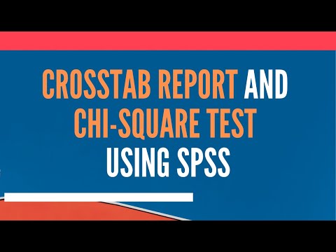 Crosstab Report and Chi Square Test using SPSS